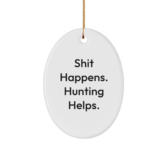 Funny Hunting Quotes Oval Ornament Gifts from Friends and Family for Christmas - Image 1