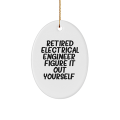 Funny Electrical Engineer Gifts from Friends - Retired Electrical Engineer Quote Oval Ornament for Christmas - Image 1