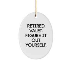 Funny Valet Gifts from Friends - Retired Valet Figuring It Out Yourself Oval Ornament - Image 1