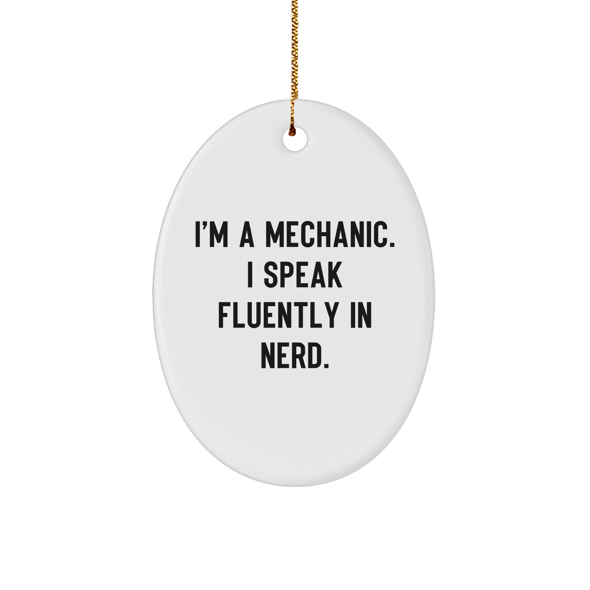 Mechanic Gifts from Friends - Oval Ornament with Funny Quote 'I'm A Mechanic. I Speak Fluently In genius.' - Christmas Unique Presents - Image 1