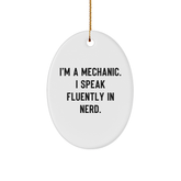 Mechanic Gifts from Friends - Oval Ornament with Funny Quote 'I'm A Mechanic. I Speak Fluently In genius.' - Christmas Unique Presents - Image 1
