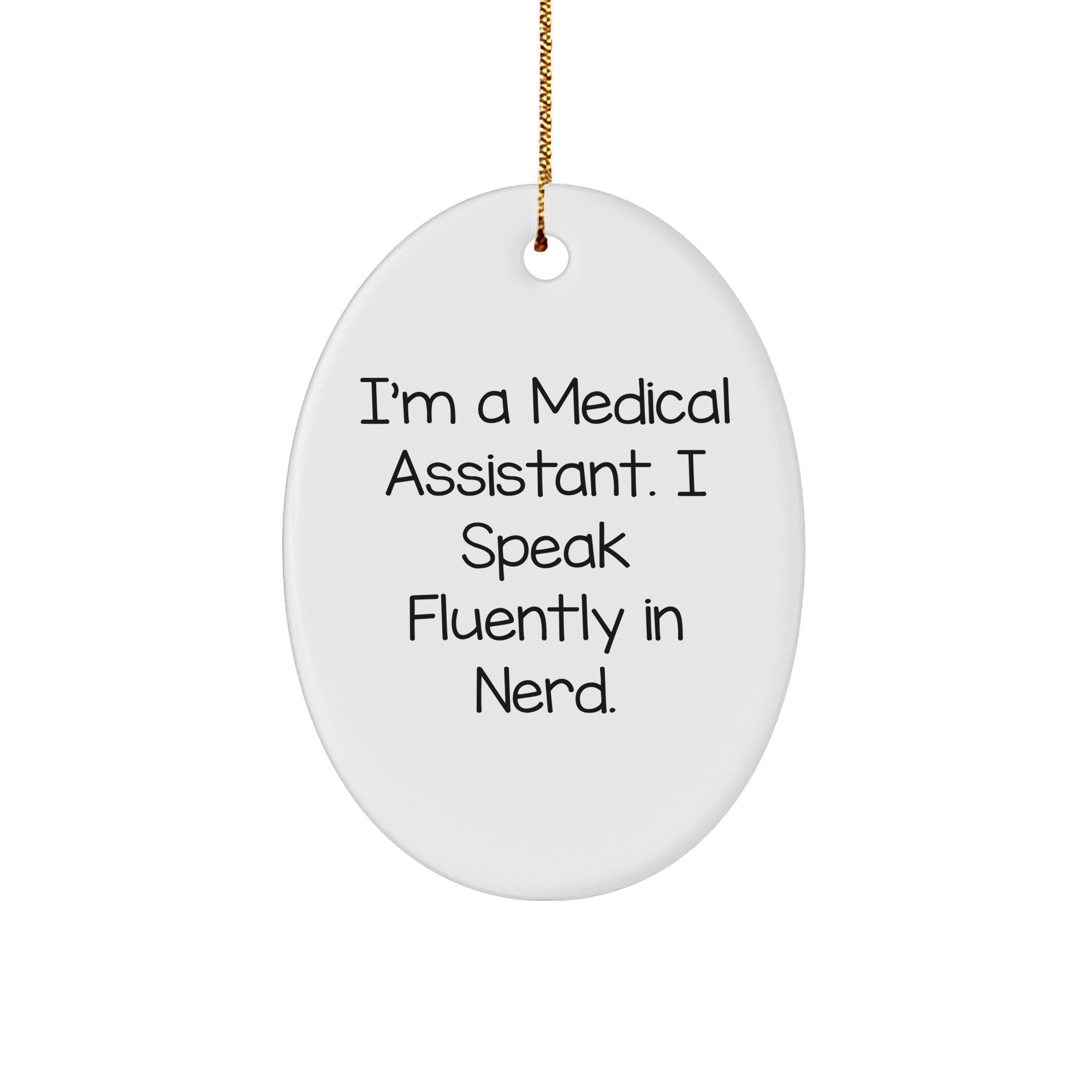 Medical Assistant Gifts from Friends, Cute Oval Ornament with 'I'm A Medical Assistant. I Speak Fluently In genius.' Quote, Perfect Christmas Unique Gifts for Medical Assistant - Image 1