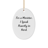 Minister Gifts for Christmas, Oval Ornament 'I'm A Minister. I Speak Fluently In genius.', Funny Quote from Gifts from Friends for Christmas - Image 1