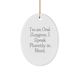 Oral Surgeon Gifts from Friends - I'm An Oral Surgeon. I Speak Fluently In genius. Oval Ornament for Christmas - Image 1