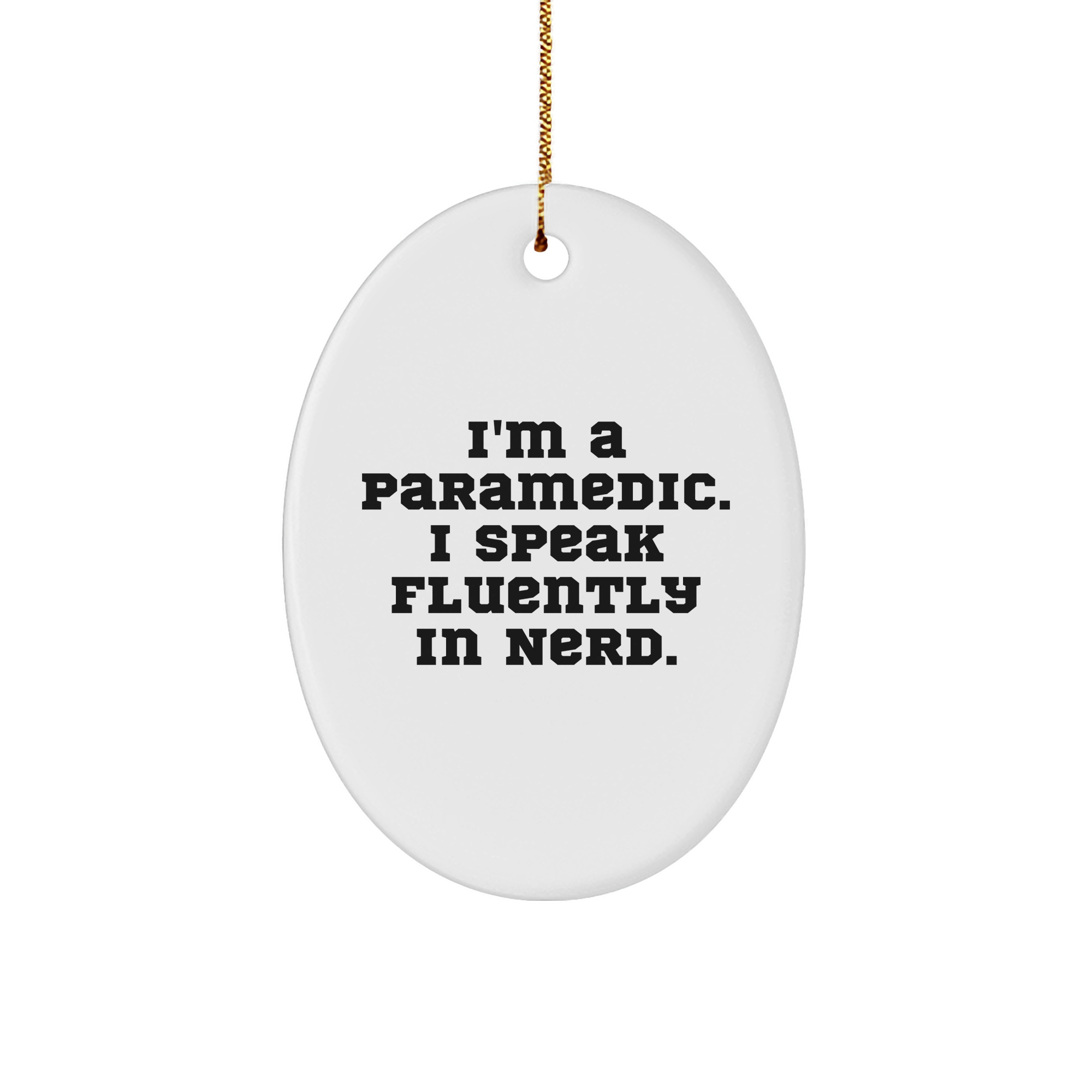 Funny Rescue Worker Gifts for Men from I'm A Rescue Worker. I Speak Fluently In genius. - Oval Ornament for Christmas - Image 1