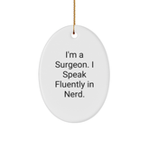 Funny Surgeon Gifts from Friends for Men - I'm A Surgeon. I Speak Fluently In genius. Oval Ornament, Christmas Unique - Image 1