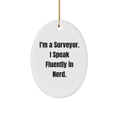 Funny Surveyor Gifts for Men - I'm A Surveyor. I Speak Fluently In genius. Oval Ornament, Christmas Unique Presents from Friends - Image 1