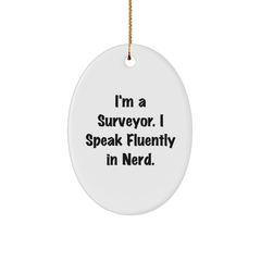 Funny Surveyor Gifts, 'I'm A Surveyor. I Speak Fluently In genius.' Oval Ornament from Friends to Surveyor, Unique Christmas Unique Gifts for Men - Image 1