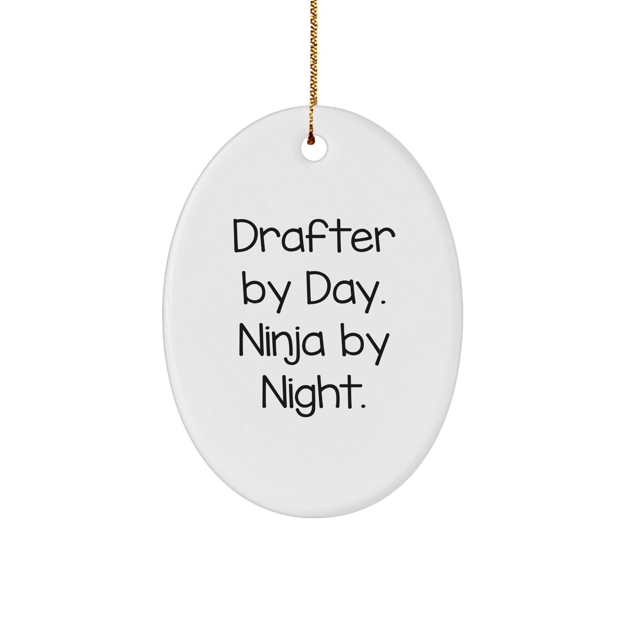 Drafter Gifts by Day, Ninja Gifts by Night, Oval Ornament, Funny Quote, Christmas Unique Gifts from Men to Drafter - Image 1
