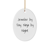 Jeweler Gifts from Men, Gifts for Jeweler By Day. Ninja By Night. Oval Ornament, Christmas Unique Presents - Image 1