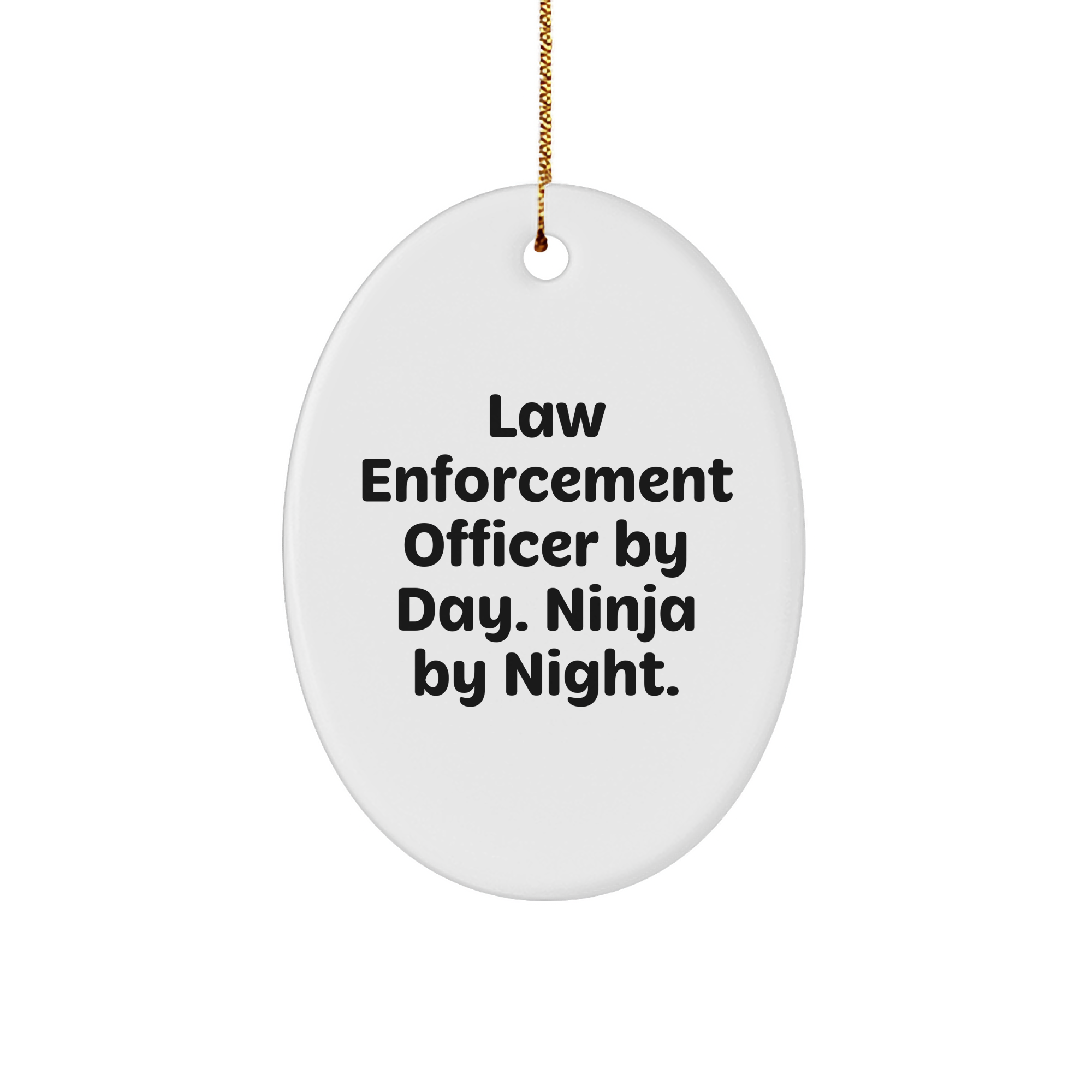 Gifts from Coworkers for Law Enforcement Officer - Law Enforcement Officer By Day. Ninja By Night. Oval Ornament, Funny Quote, Christmas Unique Gifts - Image 1