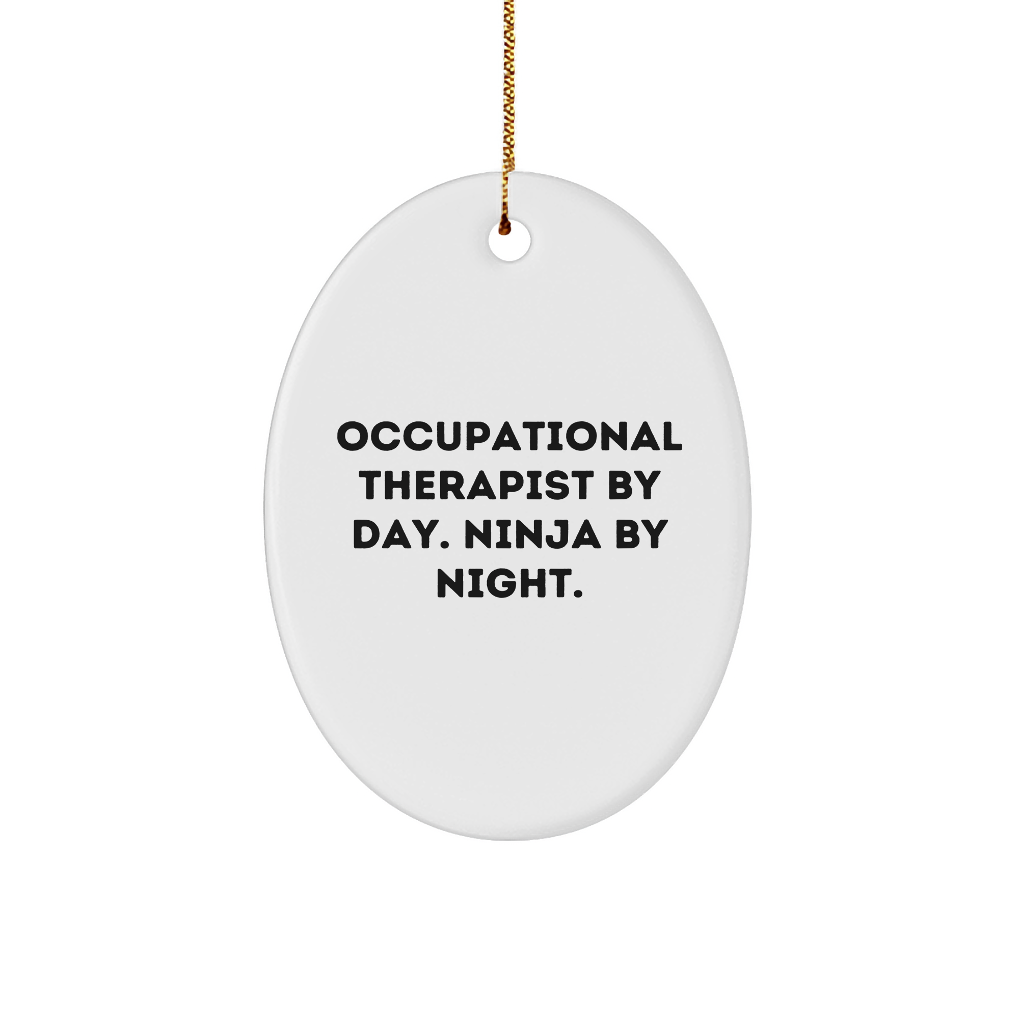 Occupational Therapist Gifts from Men - Christmas Unique Gifts for Occupational Therapist By Day. Ninja By Night. Oval Ornament - Image 1