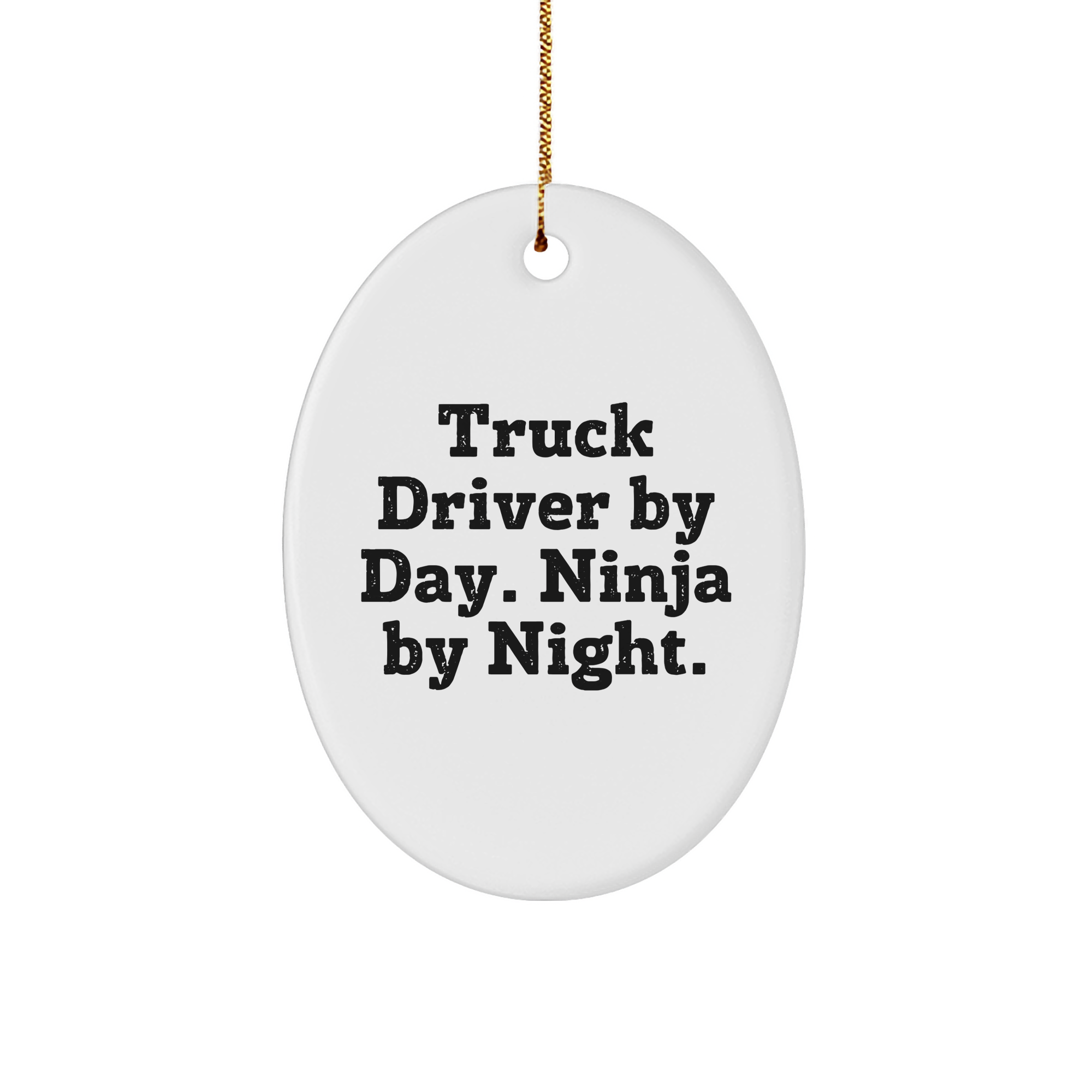 Truck Driver Gifts Christmas Oval Ornament - 'Truck Driver By Day. Ninja By Night.' Funny Quote for Men, Friends, Family - Image 1