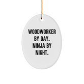 Woodworker Gifts from Men - Woodworker By Day. Ninja By Night. Oval Ornament, Funny Quote, Christmas Unique Gifts for Woodworker - Image 1