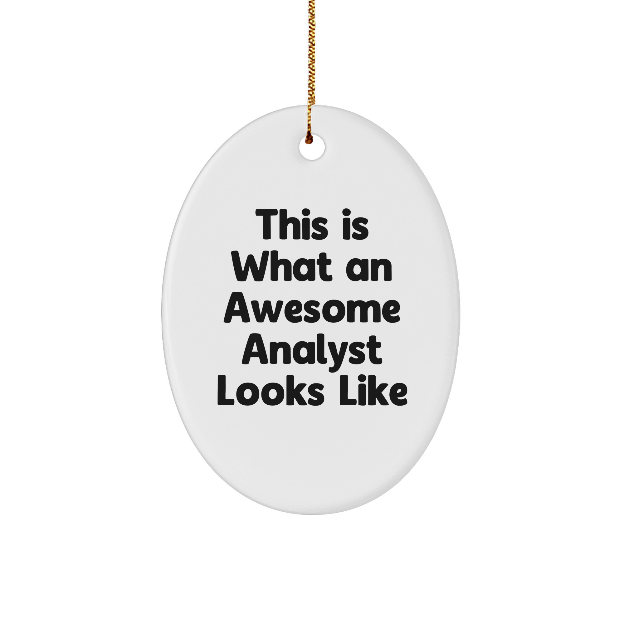 Gifts from Friends for Awesome Analysts - 'This Is What An Awesome Analyst Looks Like' Oval Ornament, White, Oval Shaped, Handcrafted, Christmas Unique Gifts - Image 1