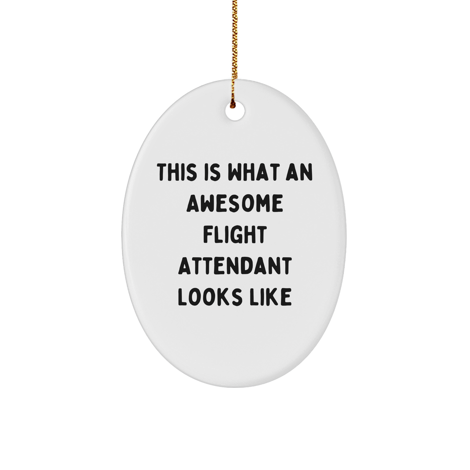 Flight Attendant Gifts, This Is What An Awesome Flight Attendant Looks Like, Oval Ornament, Christmas Unique Gifts from Friends for Flight Attendants - Image 1