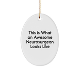 Funny Neurosurgeon Gifts from Friends - 'This Is What An Awesome Neurosurgeon Looks Like' Oval Ornament for Women, Men, Family, and Coworkers - Unique Christmas Unique Gifts - Image 1