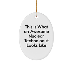 Nuclear Technologist Gifts, Funny Quote Ornament, Oval Shape, White, Durable MDF, Gift from Friends, Gifts for Him, Unique Christmas Unique Gifts - Image 1