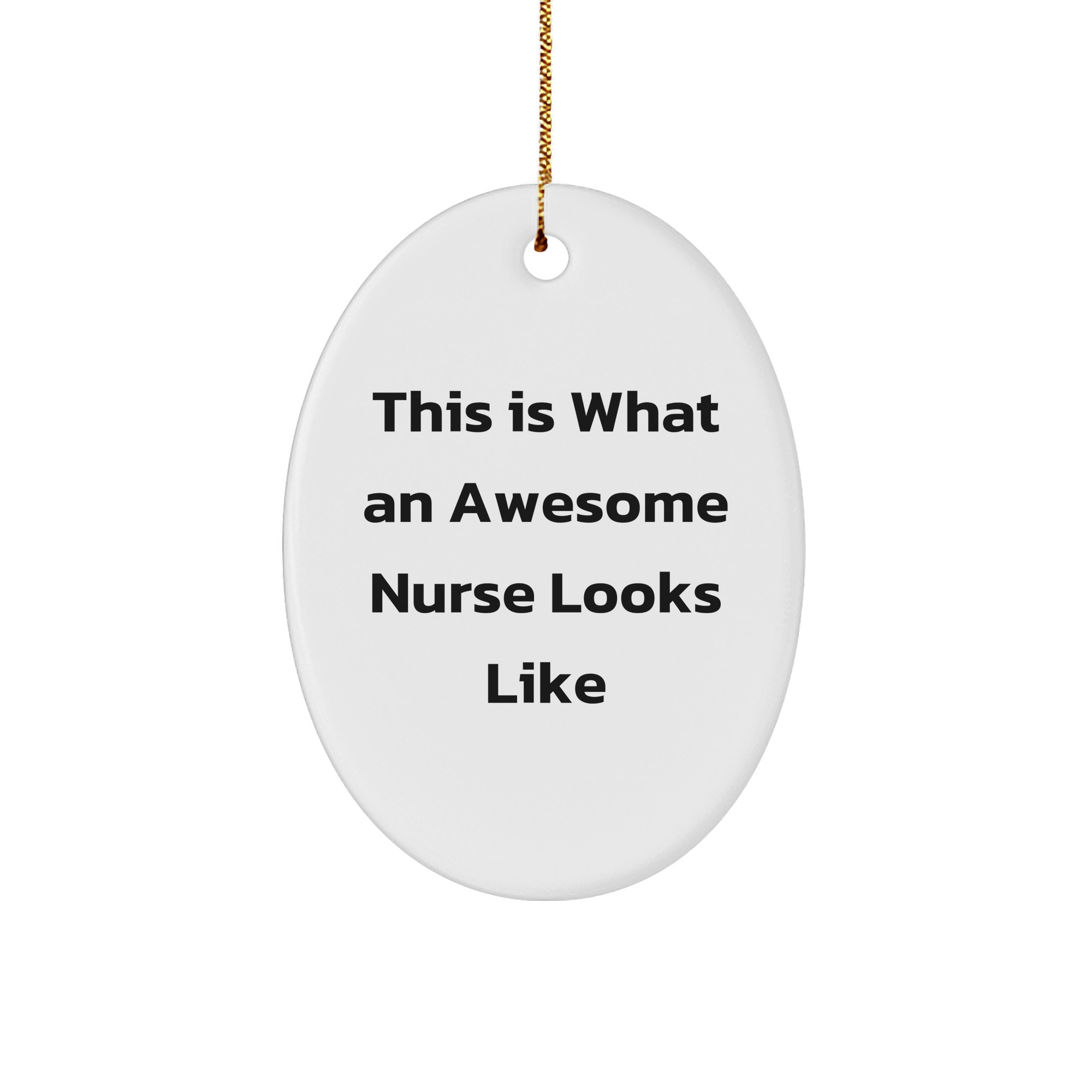 Funny Nurse Gifts from Friends for Awesome Nurses - Oval Ornament, This Is What An Awesome Nurse Looks Like, Christmas Unique Present - Image 1