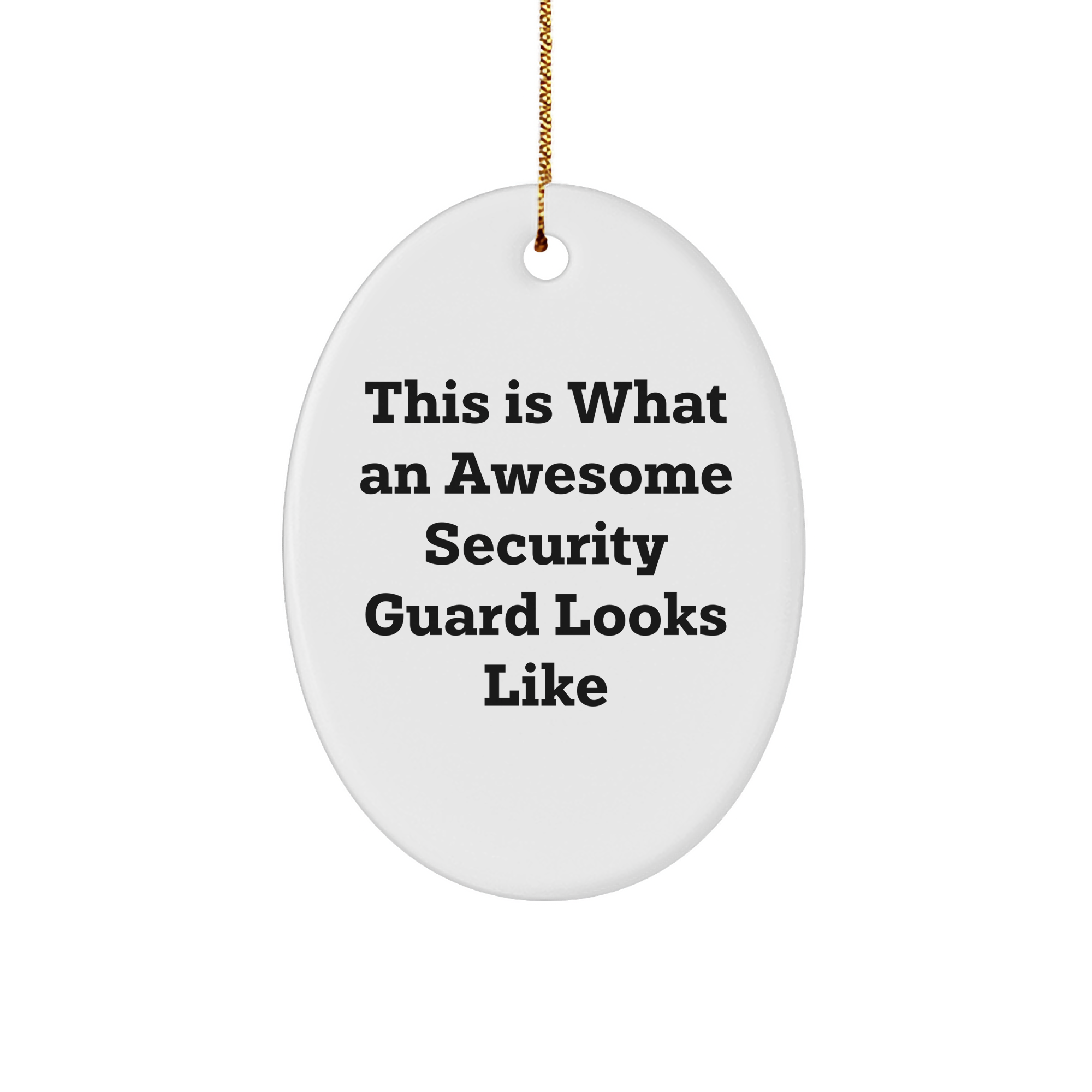 Security Guard Gifts from Friends, This Is What an Awesome Security Guard Looks Like Oval Ornament, Christmas Unique Gifts for Men, Funny Quote - Image 1
