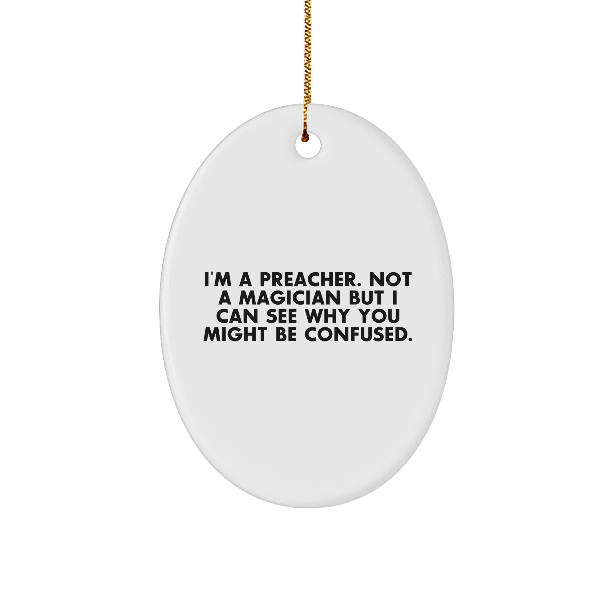 Funny Preacher Quote Oval Ornament, Gifts from Men to Preacher Friends, Christmas Unique Gifts, Oval Ornament for Preacher Home Decor - Image 1