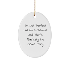 'Chemist Gifts for Christmas: Funny Oval Ornament from Men to Family - I'm Not Perfect' - Image 1