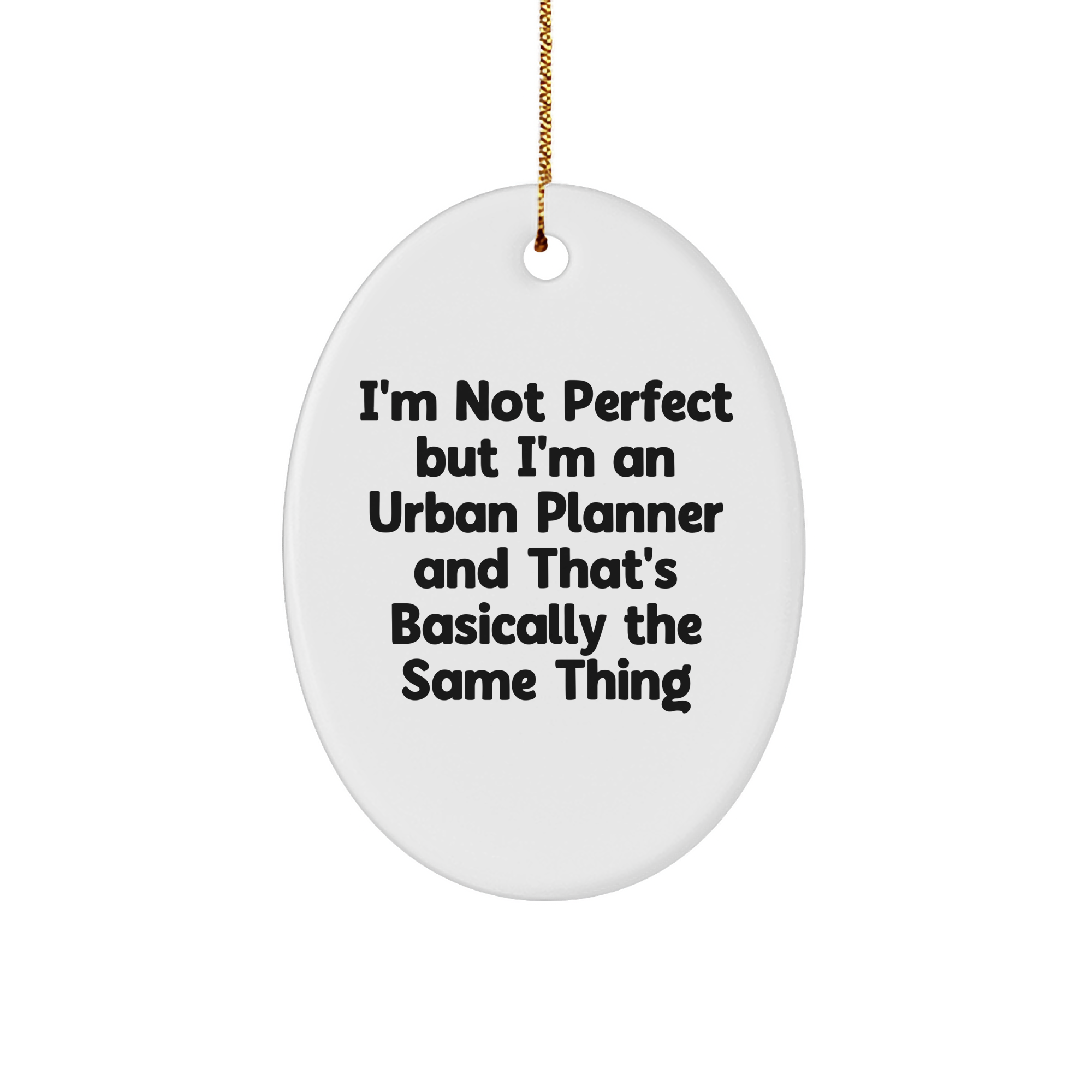 Funny Urban Planner Oval Ornament Gifts from Friends for Christmas, 'I'm Not Perfect' Quote, Durable MDF with High-Gloss Finish - Image 1