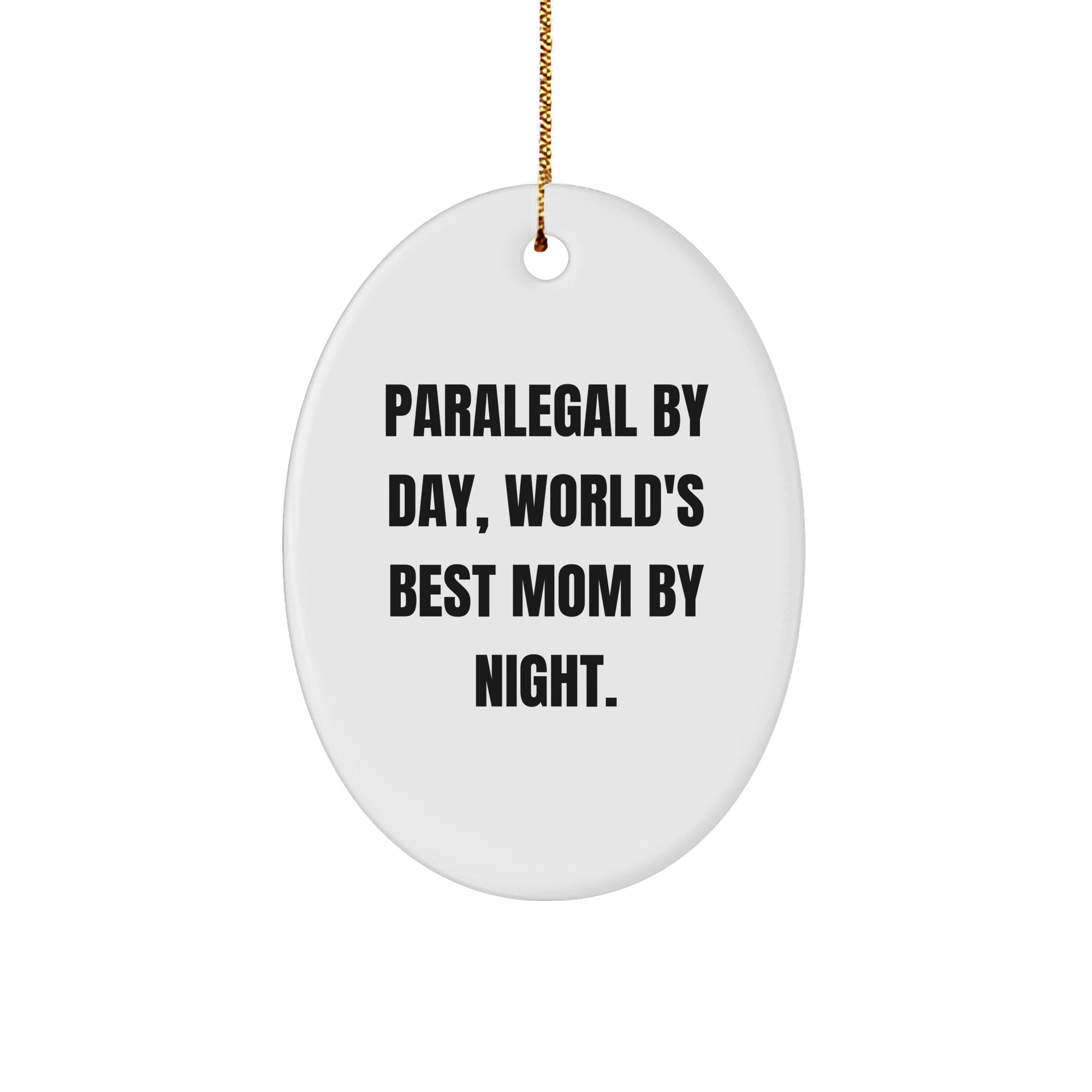 Paralegal by Day, Paralegal Gifts for Christmas, Oval Ornament for Paralegal Mom, Funny Quote Mom - Image 1