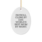 Payroll Clerk Gifts from Friends, Payroll Clerk by Day, World's Best Mom by Night Oval Ornament, White, Christmas Unique Gifts - Image 1