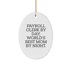 Payroll Clerk Gifts from Friends, Payroll Clerk by Day, World's Best Mom by Night Oval Ornament, White, Christmas Unique Gifts - Image 1