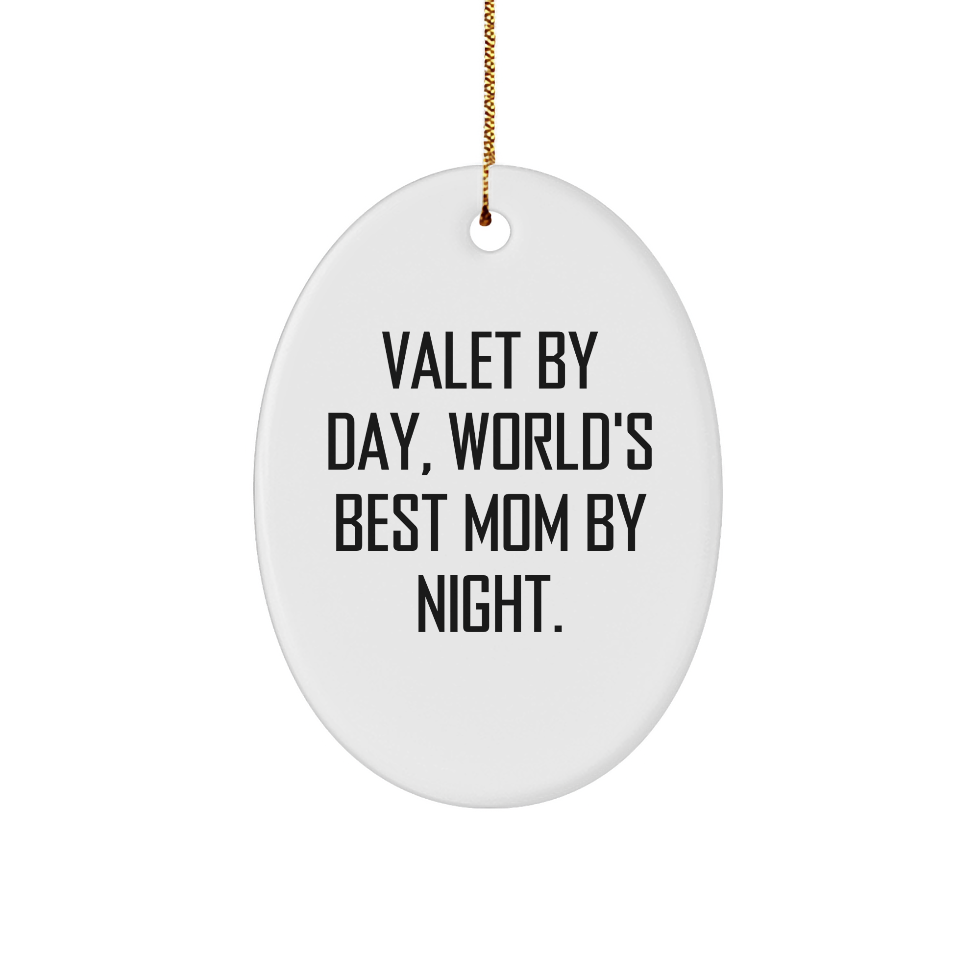 Valet Gifts for Friends and Family - 'Valet By Day, World's Best Mom By Night.' Oval Ornament, White, 3.25\' tall, Christmas Unique Gifts from Mom - Image 1