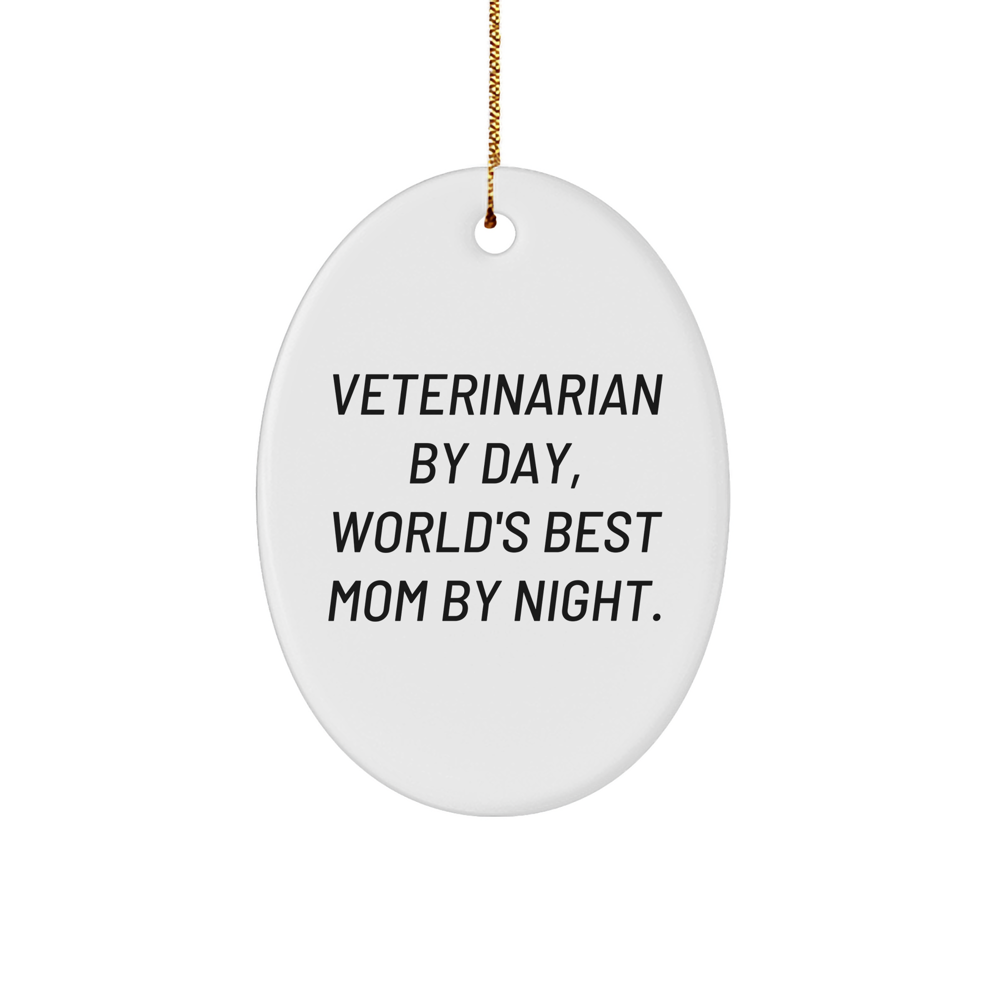 Veterinarian Gifts by Day, World's Best Mom by Night - Oval Ornament for Christmas - Gifts from Mom to Veterinarian - Image 1