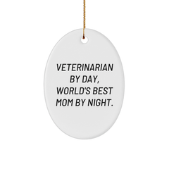 Veterinarian Gifts by Day, World's Best Mom by Night - Oval Ornament for Christmas - Gifts from Mom to Veterinarian - Image 1