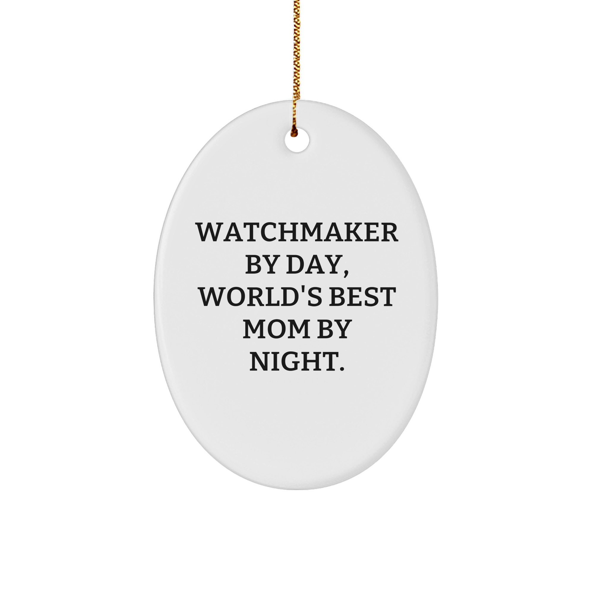 Watchmaker Gifts from Men to Watchmaker - Oval Ornament Watchmaker By Day, World's Best Mom By Night. - Christmas Unique Gifts - Image 1