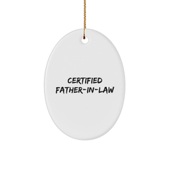 Funny Father-in-law Gifts - Certified Quote Oval Ornament, White, Christmas Memorable Present from Family - Image 1