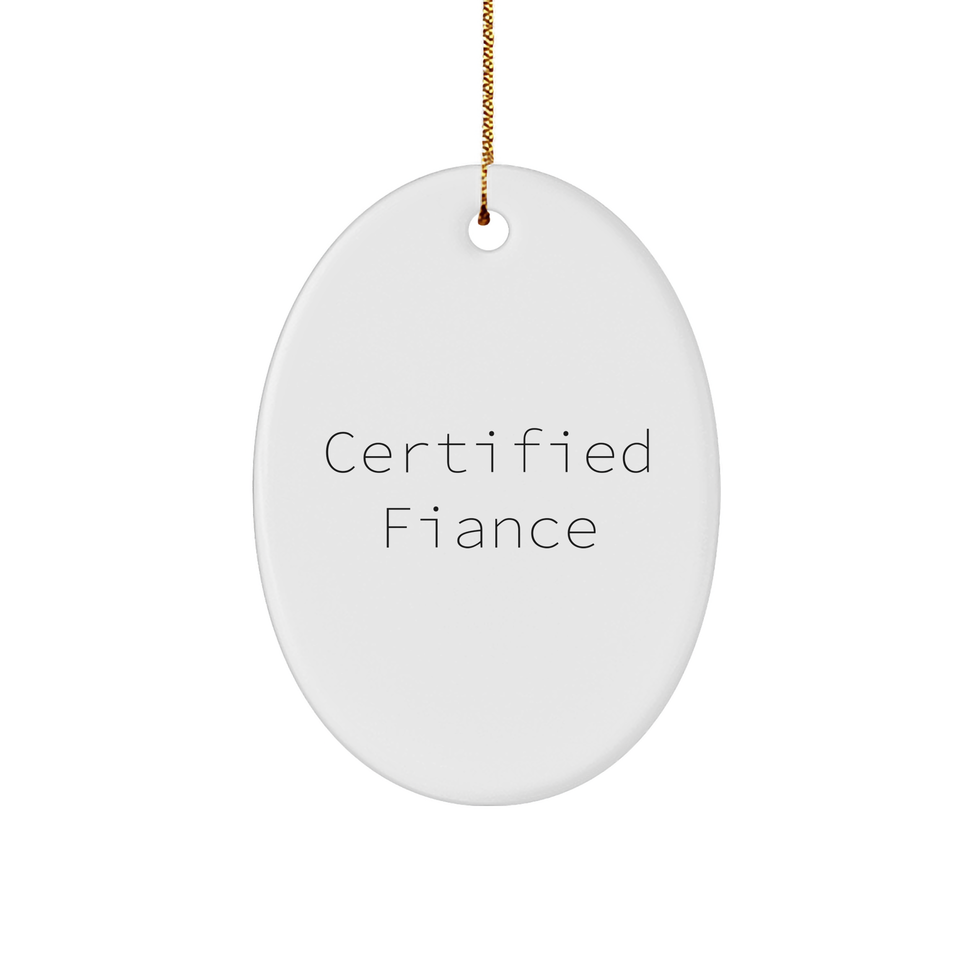 Funny Fiance Gifts, Oval Ornament with Certified Fiance Quote, Gifts from Men to Fiance, Christmas Unique Gifts for Fiance - Image 1