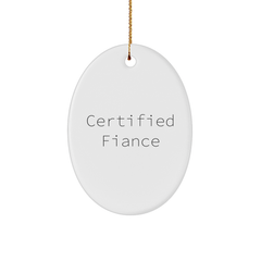 Funny Fiance Gifts, Oval Ornament with Certified Fiance Quote, Gifts from Men to Fiance, Christmas Unique Gifts for Fiance - Image 1