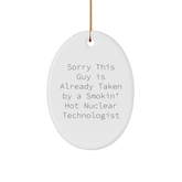 Funny Nuclear Technologist Gifts - Oval Ornament with Quote 'Sorry This Guy Is Already Taken' - Christmas Unique Gifts from Friends - Image 1