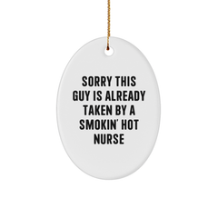 Funny Nurse Gifts, 'Sorry This Guy Is Already Taken By A Smokin' Hot Nurse', Oval Ornament, White, Christmas Unique Gifts from Friends to Coworkers, Family - Image 1
