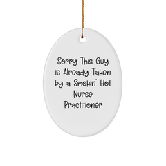 Funny Nurse Practitioner Gifts, Sorry This Guy Is Already Taken By A Smokin' Hot Nurse Practitioner Oval Ornament, Christmas Unique Gifts from Friends to Family - Image 1