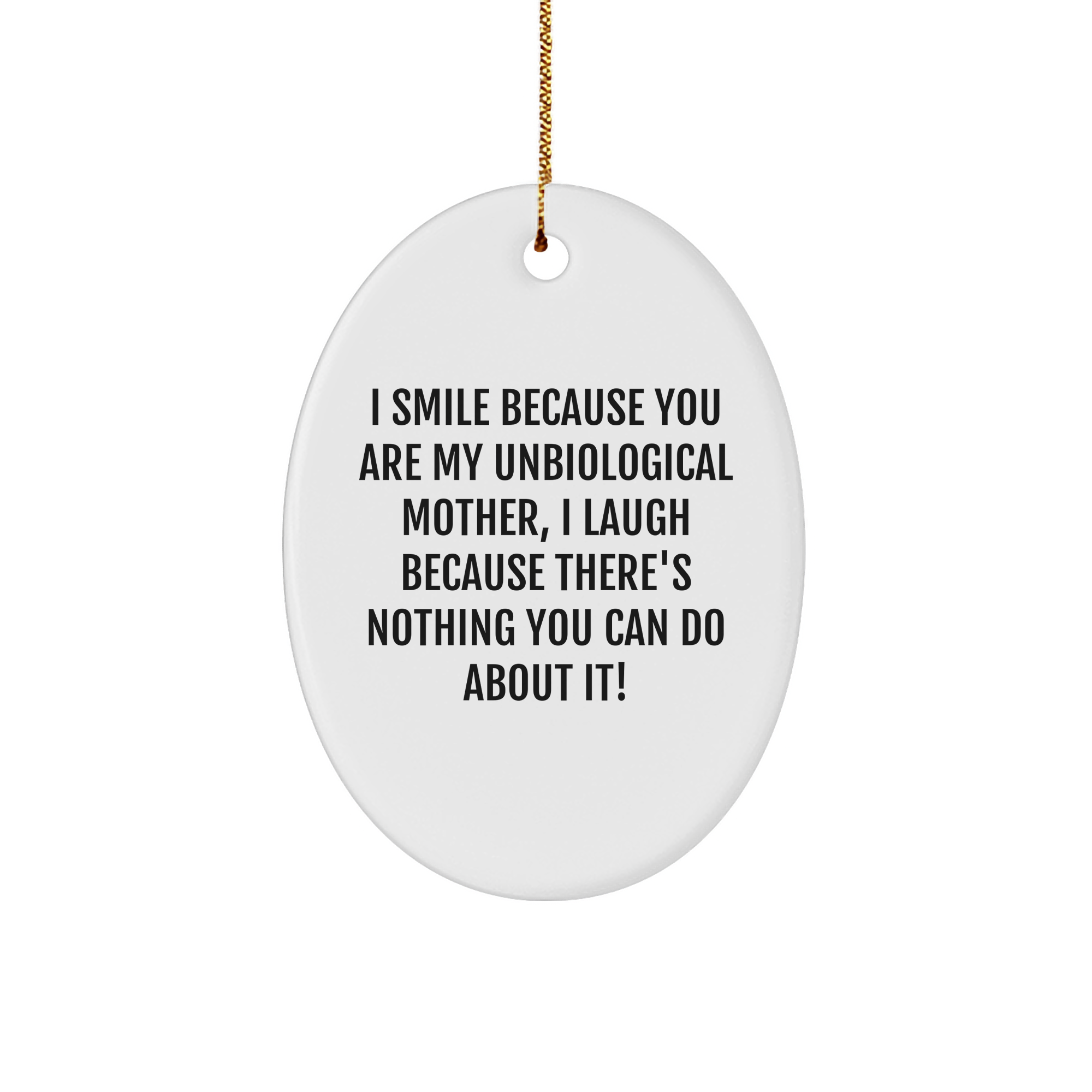 Unbiological Mother Gifts, Funny Quote Oval Ornament, Gifts from Men to Unbiological Mother, Unique Christmas Unique Gifts for Unbiological Mother - Image 1