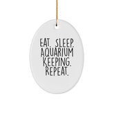 Funny Aquarium Keeping Oval Ornament Gifts from Men to Women Friends Coworkers Family - Eat. Sleep. Aquarium Keeping. Repeat. White Oval Ornament for Christmas - Image 1