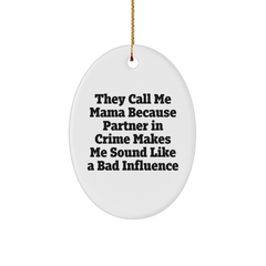 Funny Mama Gifts, Oval Ornament, 'They Call Me Mama Because Partner In Crime Makes Me Sound Like A Bad Influence' Christmas Memorable Present for Mama, Gifts from Family, Friends, Women, or Men - Image 1