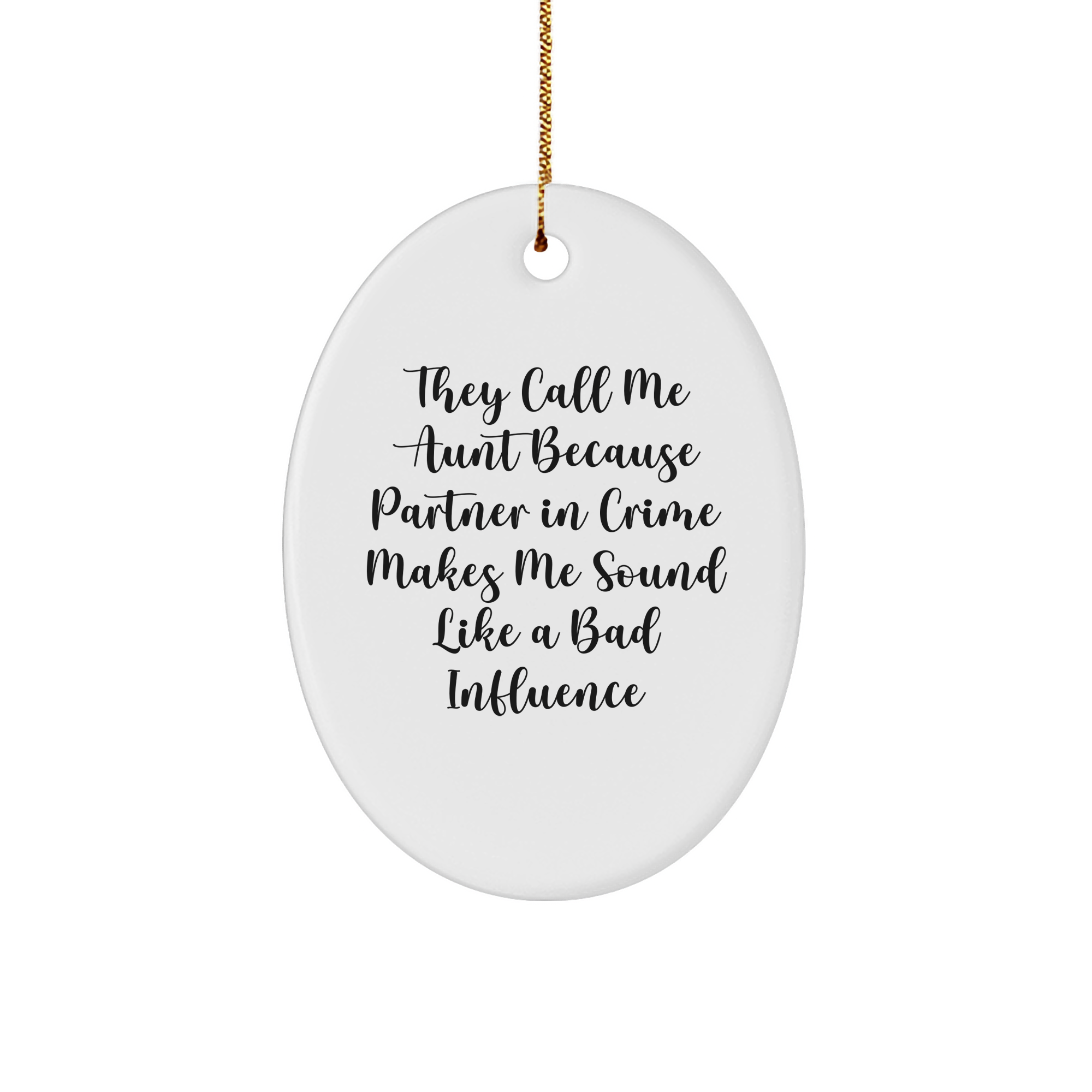 Funny Aunt Gifts, 'They Call Me Aunt Because Partner In Crime Makes Me Sound Like A Bad Influence' Oval Ornament, Handcrafted Christmas Decor for Aunt from Family - Image 1