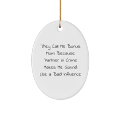 Funny Bonus Mom Gifts from Men to Bonus Mom - They Call Me Bonus Mom Oval Ornament, White, 3.25" Tall - Unique Christmas Unique Gifts for Bonus Mom - Image 1
