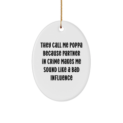 Funny Poppa Gifts, Oval Ornament, 'They Call Me Poppa Because Partner In Crime Makes Me Sound Like A Bad Influence', Christmas Unique Presents from Family to Poppa - Image 1