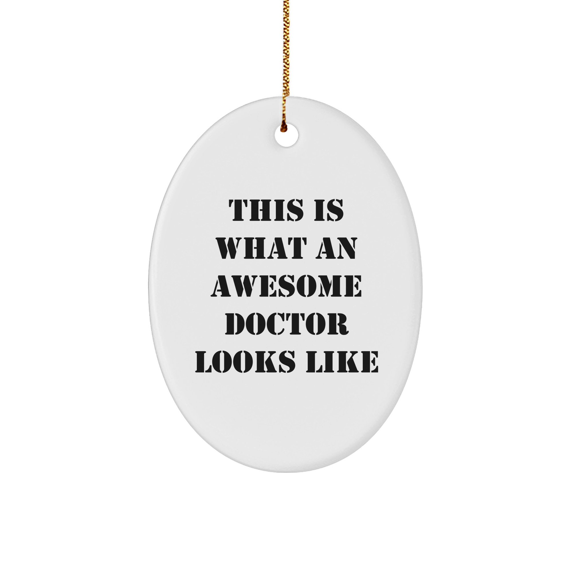 Funny Doctor Gifts from Friends, Christmas Unique Oval Ornament This Is What An Awesome Doctor Looks Like - Image 1