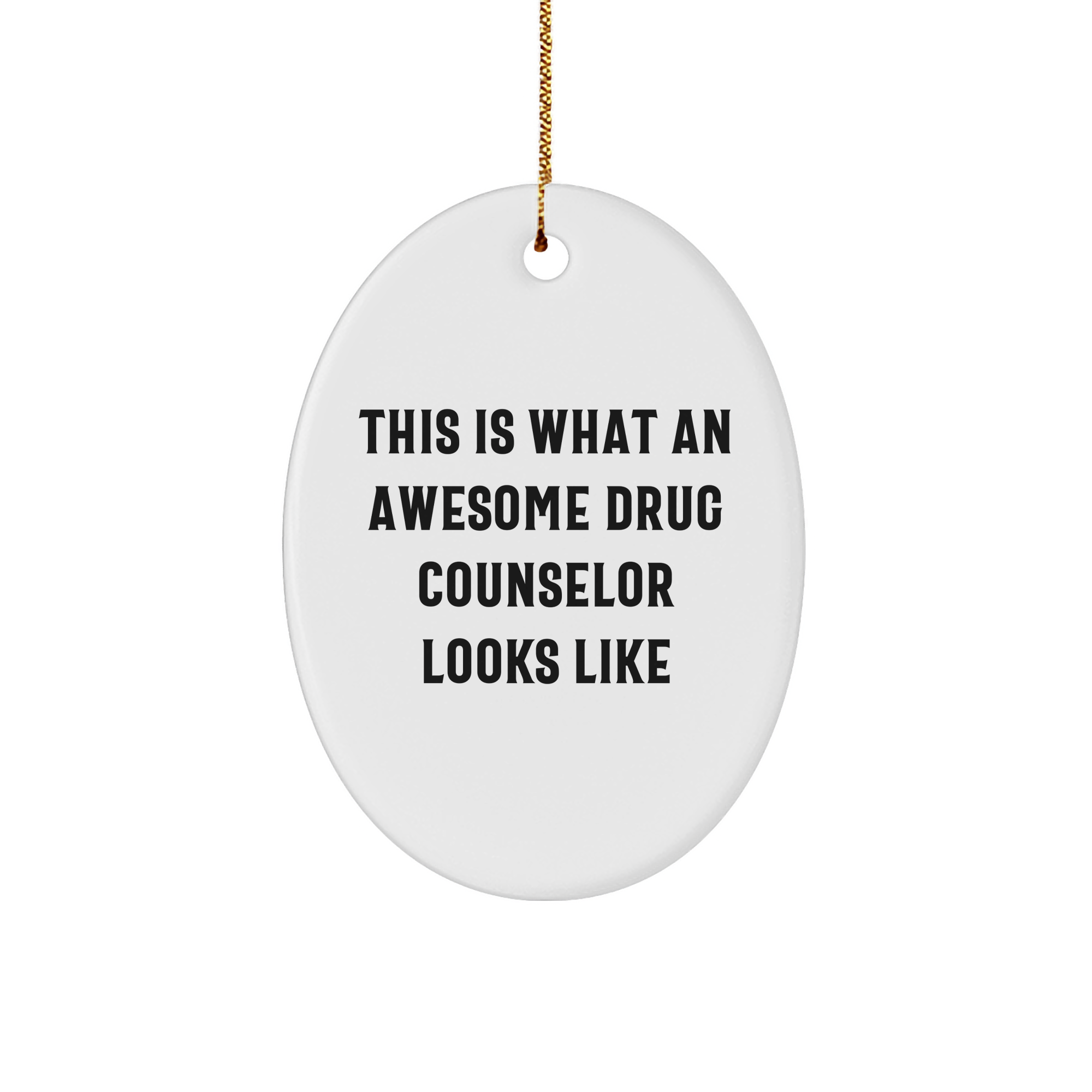 Gifts from Family and Friends for the Awesome Drug Counselor - Oval Ornament - 'This Is What An Awesome Drug Counselor Looks Like' - Christmas Unique Gifts for Men and Women - Image 1