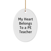 My Heart Belongs to a PE Teacher Oval Ornament, Funny Quote Gifts from Family to PE Teacher, Christmas Unique Presents - Image 1