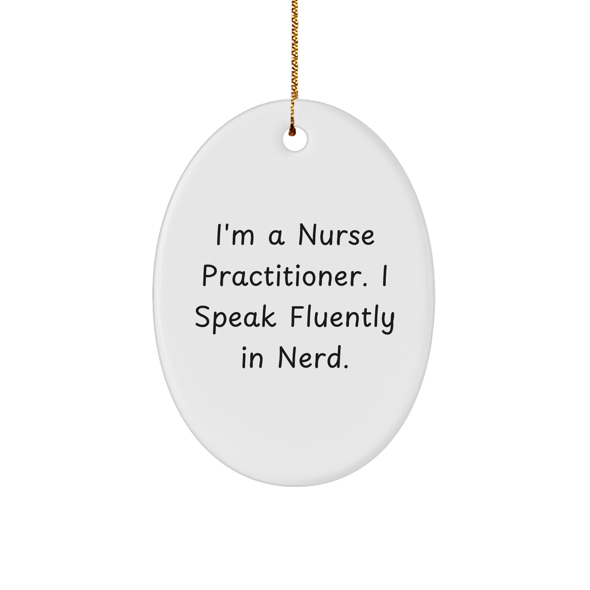 Nurse Practitioner Gifts from Friends - Oval Ornament with 'I'm A Nurse Practitioner. I Speak Fluently In genius.' Quote, Christmas Unique Gifts for Her - Image 1